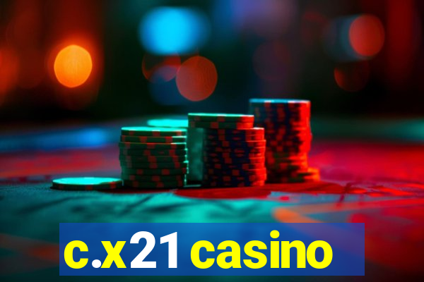 c.x21 casino